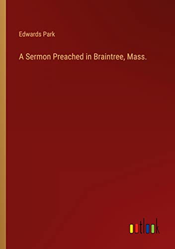 A Sermon Preached in Braintree, Mass.