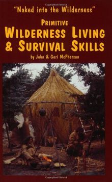 Primitive Wilderness Living and Survival Skills