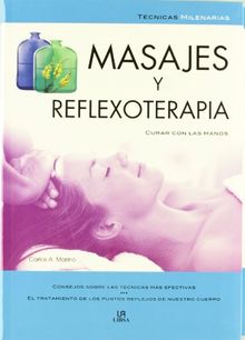 Masajes y reflexoterapia (Técnicas Milenarias, Band 4)