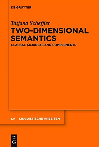 Two-dimensional Semantics: Clausal Adjuncts and Complements (Linguistische Arbeiten, Band 549)