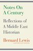 Notes on a Century: Reflections of A Middle East Historian