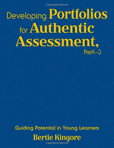 Developing Portfolios for Authentic Assessment, PreK-3: Guiding Potential in Young Learners