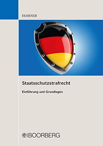 Matthias Fahrner Staatsschutzstrafrecht, Einführung Und Grundlagen