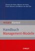 Handbuch Management-Modelle: Die Klassiker: Balanced Scorecard, CRM, die Boston-Strategiematrix, Porters Wettbewerbsstrategie und viele mehr