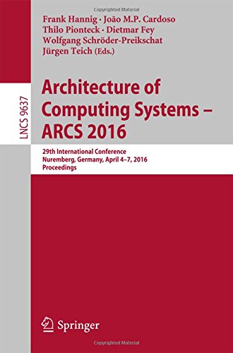 Architecture of Computing Systems - ARCS 2016: 29th International Conference, Nuremberg, Germany, April 4-7, 2016, Proceedings (Lecture Notes in Computer Science)