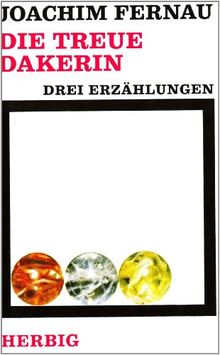 Die treue Dakerin: Drei Erzählungen