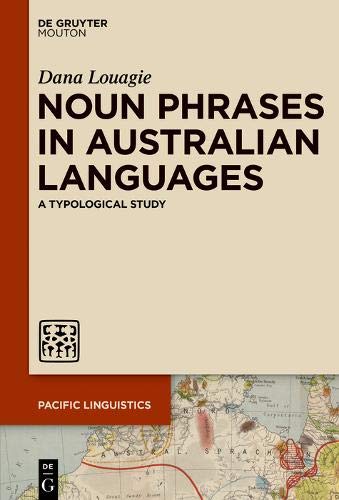 Noun Phrases in Australian Languages: A Typological Study (Pacific Linguistics [PL], Band 662)