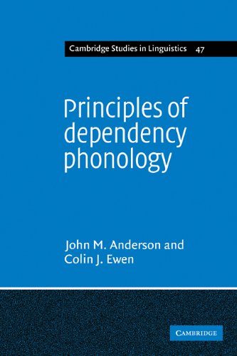 Principles of Dependency Phonology (Cambridge Studies in Linguistics, Band 47)