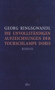 Die unvollständigen Aufzeichnungen der Tourschlampe Doris: Roman