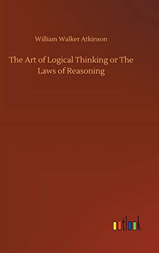 The Art of Logical Thinking or The Laws of Reasoning