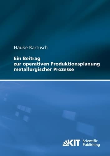 Ein Beitrag zur Operativen Produktionsplanung Metallurgischer Prozesse