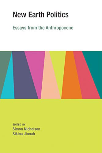 New Earth Politics: Essays from the Anthropocene (Earth System Governance)