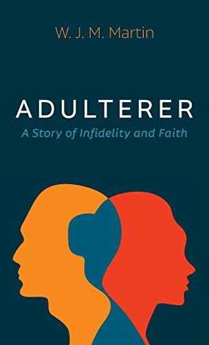Adulterer: A Story of Infidelity and Faith