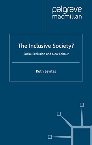 The Inclusive Society?: Social Exclusion and New Labour