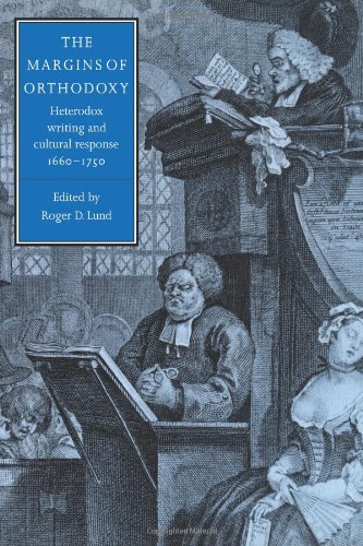 The Margins of Orthodoxy: Heterodox Writing and Cultural Response, 1660-1750