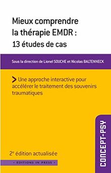 Mieux comprendre la thérapie EMDR : 13 études de cas : une approche interactive pour accélérer le traitement des souvenirs traumatiques