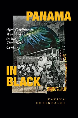 Panama in Black: Afro-Caribbean World Making in the Twentieth Century