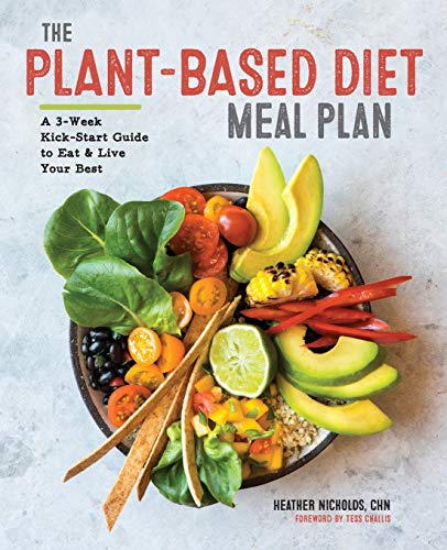 Nicholds, H: Plant-Based Diet Meal Plan: A 3-Week Kickstart Guide to Eat & Live Your Best