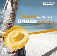 Sonne im Gepäck. CD . Urlaubsgeschichten