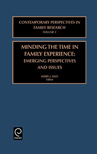 Minding the Time in Family Experience: Emerging Perspectives and Issues (Contemporary Perspectives in Family Research, 3)