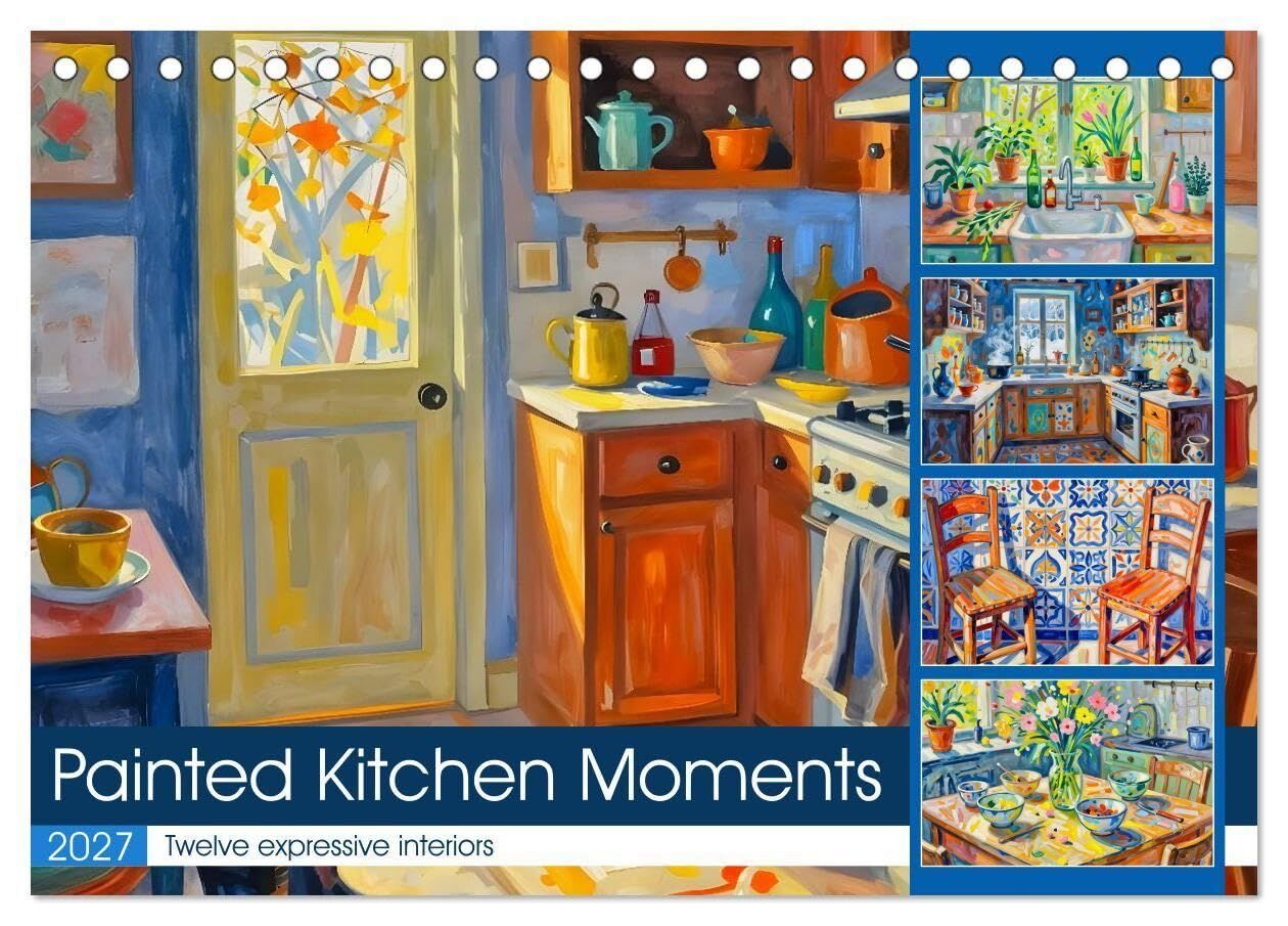 Painted Kitchen Moments - Twelve expressive interiors (Desk Calendar 2027 DIN A5 landscape), CALVENDO 12 Month DeskCalendar