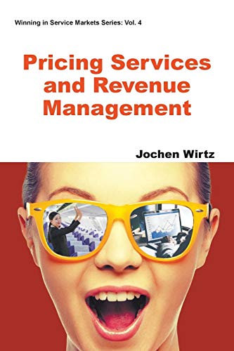 Pricing Services And Revenue Management (Winning in Service Markets, Band 4)