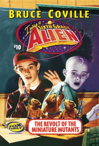 The Revolt of the Miniature Mutants (Volume 10) (I Was A Sixth Grade Alien, Band 10)