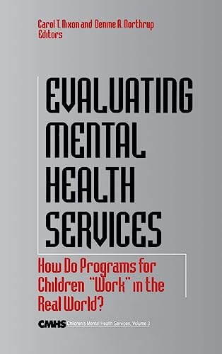 Evaluating Mental Health Services: How Do Programs for Children Work in the Real World? (Children's Mental Health Services, Band 3)