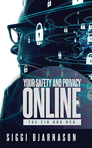 Your Safety and Privacy Online: The CIA and NSA