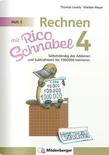 Rechnen mit Rico Schnabel 4, Heft 1 – Selbstständig das Addieren und Subtrahieren bis 1000000 trainieren