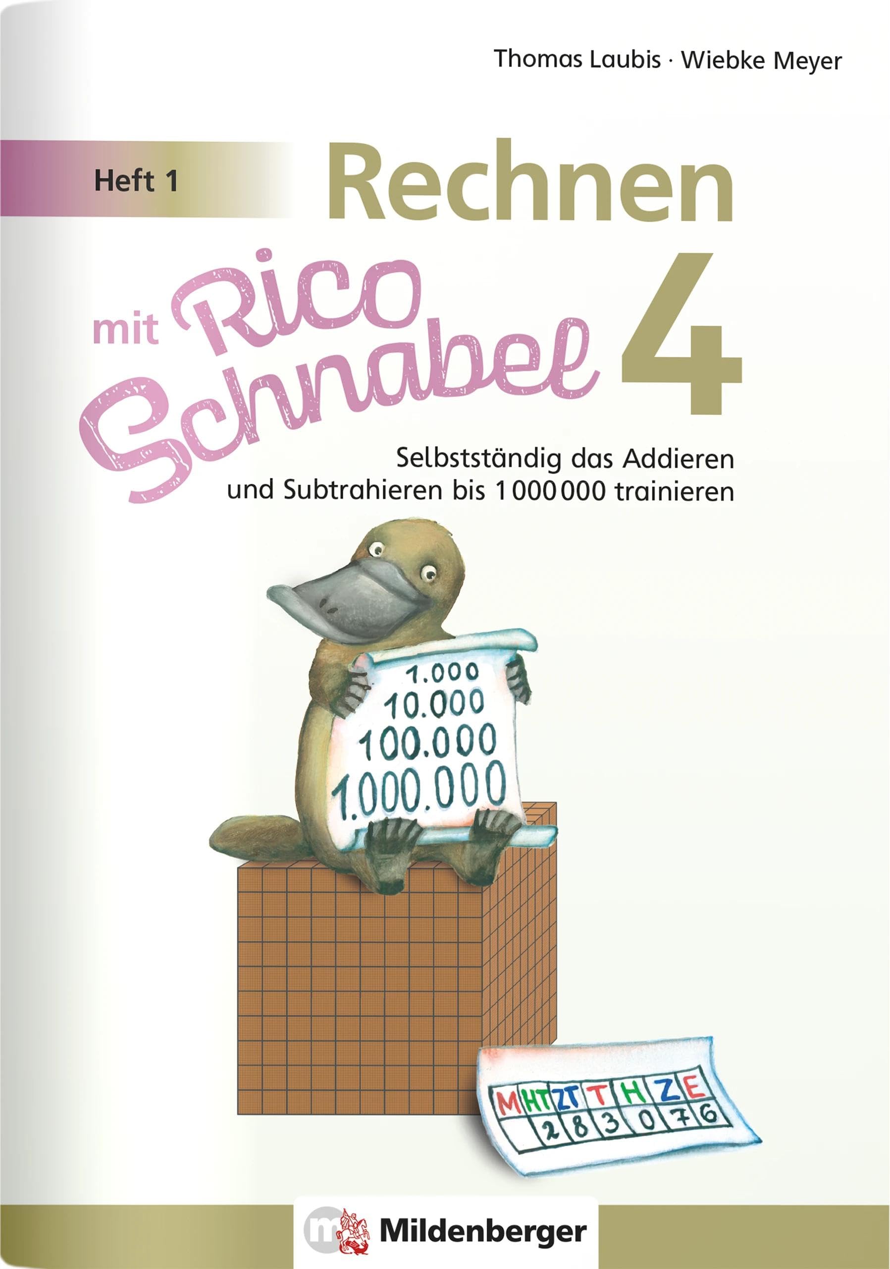 Meyer, Wiebke: Rechnen mit Rico Schnabel Klasse 4, Heft 1 - Selbstständig das Addieren und Subtrahieren bis 1000000 trainieren