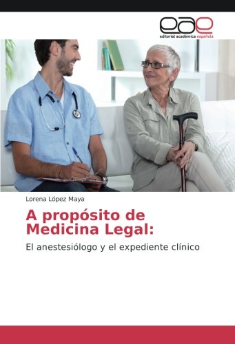A propósito de Medicina Legal:: El anestesiólogo y el expediente clínico