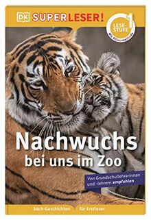 SUPERLESER! Nachwuchs bei uns im Zoo: 1. Lesestufe Sach-Geschichten für Erstleser. Mit Silbenmethode für Kinder ab 6 Jahren