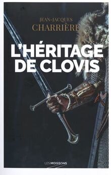 Le sang des Francs. Vol. 2. L'héritage de Clovis : roman historique