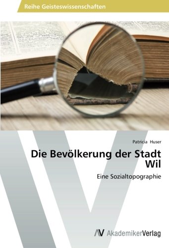Die Bevölkerung der Stadt Wil: Eine Sozialtopographie