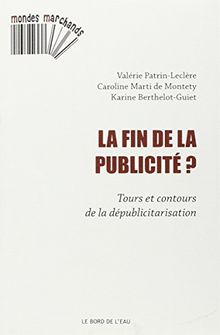 La fin de la publicité ? : tours et contours de la dépublicitarisation