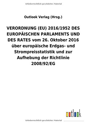 VERORDNUNG (EU) 2016/1952 DES EUROPÄISCHEN PARLAMENTS UND DES RATES vom 26. Oktober 2016 über europäische Erdgas- und Strompreisstatistik und zur Aufhebung der Richtlinie 2008/92/EG
