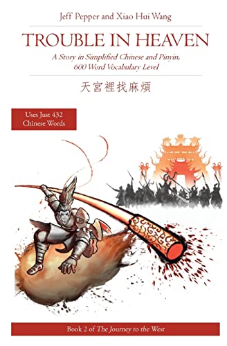 Trouble in Heaven: A Story in Simplified Chinese and Pinyin, 600 Word Vocabulary Level (Journey to the West (in Simplified Chinese), Band 2)
