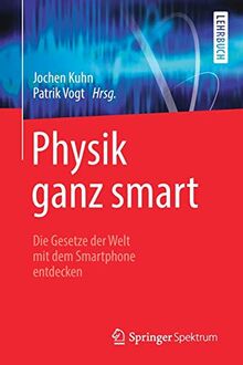 Physik ganz smart: Die Gesetze der Welt mit dem Smartphone entdecken