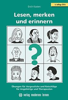Lesen, merken und erinnern: Übungen für Vergessliche und Ratschläge für Angehörige und Therapeuten