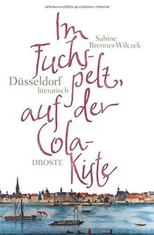 Im Fuchspelz, auf der Colakiste: Düsseldorf literarisch