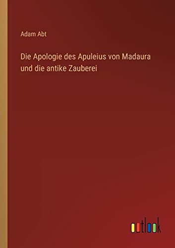 Die Apologie des Apuleius von Madaura und die antike Zauberei