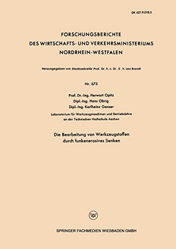 Die Bearbeitung von Werkzeugstoffen durch funkenerosives Senken (Forschungsberichte des Wirtschafts- und Verkehrsministeriums Nordrhein-Westfalen, 673, Band 673)