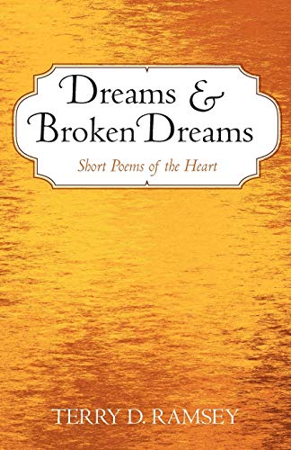 Dreams and Broken Dreams: Short Poems of the Heart