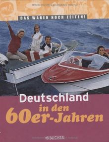 Deutschland in den 60er-Jahren: Das waren noch Zeiten!