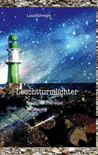 Leuchtturmlichter: Die Geschichte einer Begegnung