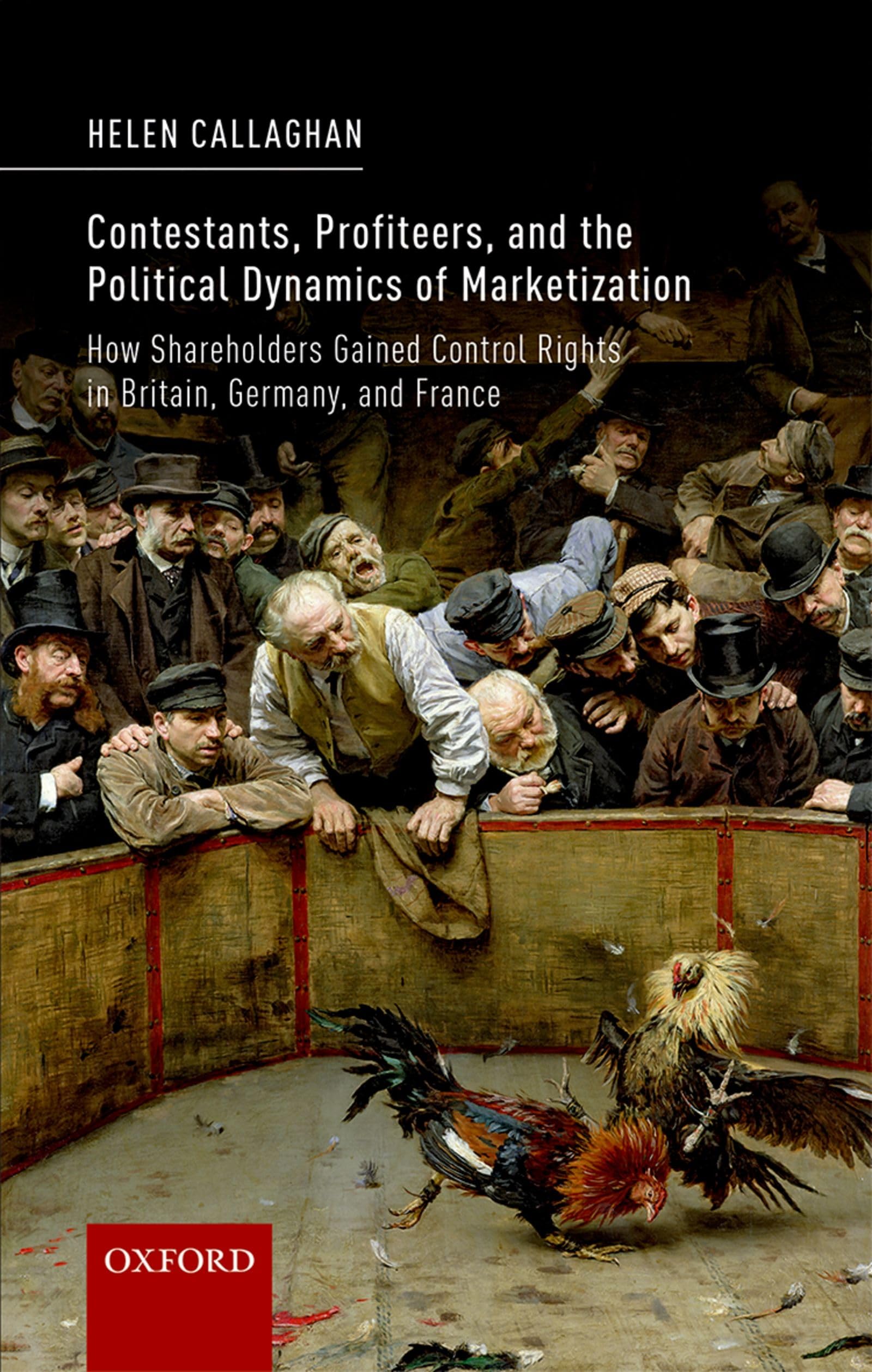 Contestants, Profiteers, and the Political Dynamics of Marketization: How Shareholders Gained Control Rights in Britain, Germany, and France