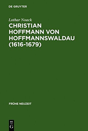 Christian Hoffmann von Hoffmannswaldau (1616-1679): Leben und Werk (Frühe Neuzeit, Band 51)