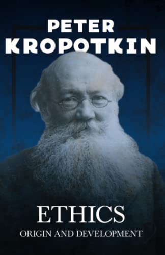 Ethics: Origin and Development: With an Excerpt from Comrade Kropotkin by Victor Robinson