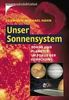Unser Sonnensystem. Sonne und Planeten im Fokus der Forschung